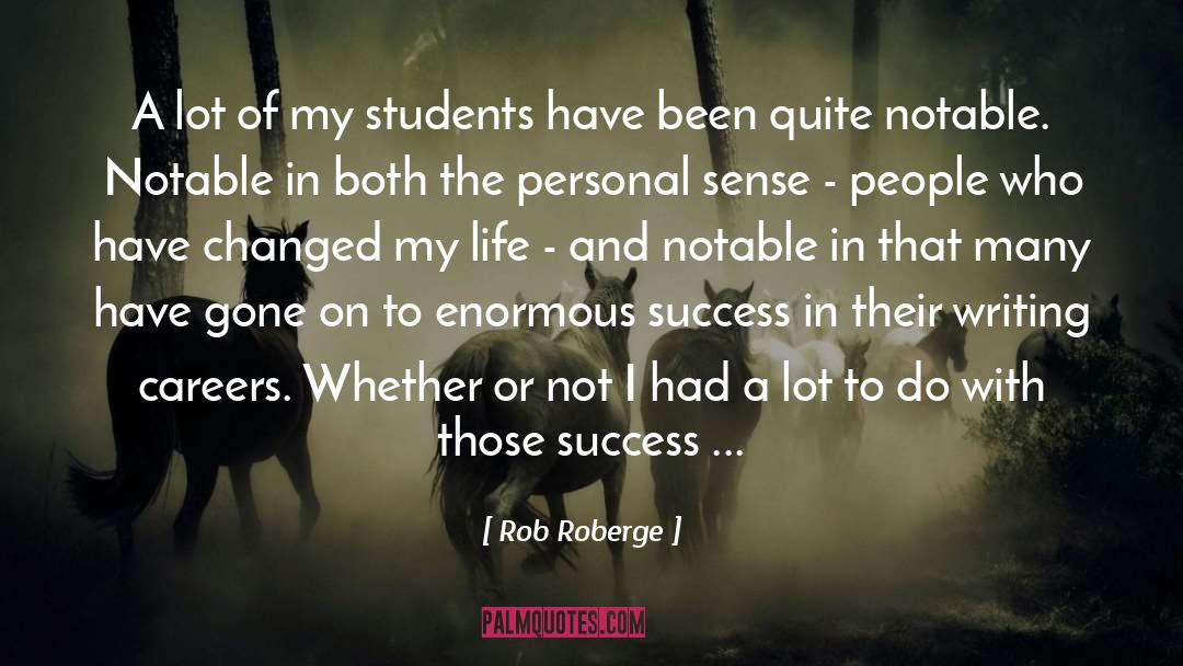 Changed My Life quotes by Rob Roberge