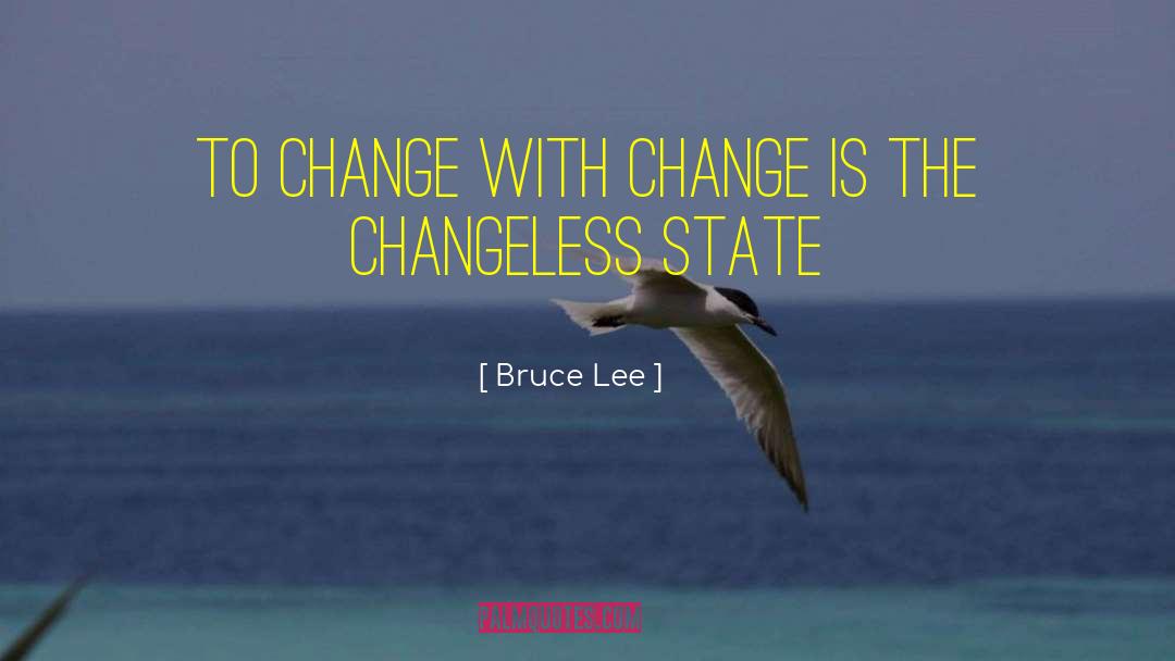 Changeless quotes by Bruce Lee