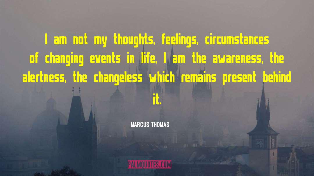 Changeless quotes by Marcus Thomas