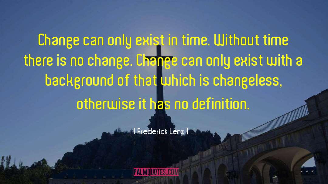 Changeless quotes by Frederick Lenz