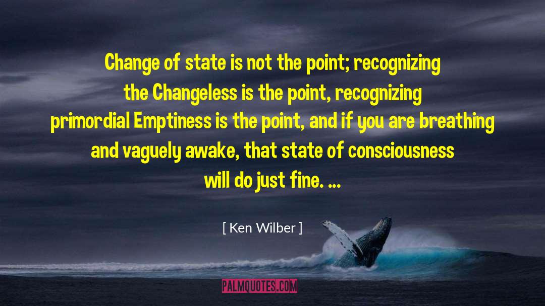 Changeless quotes by Ken Wilber