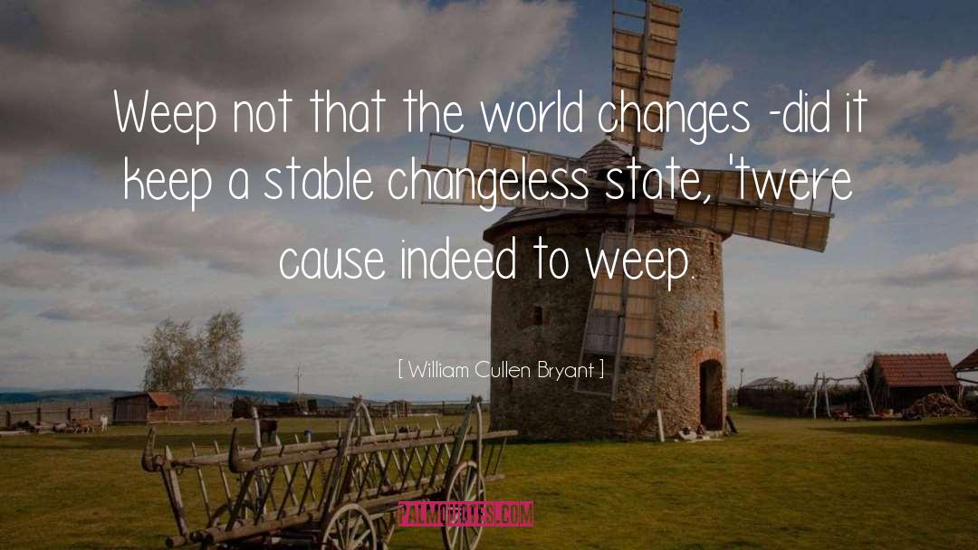 Changeless quotes by William Cullen Bryant
