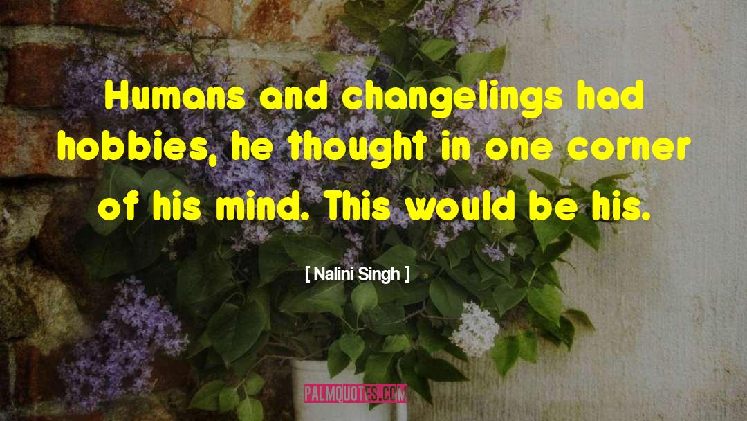 Changelings quotes by Nalini Singh