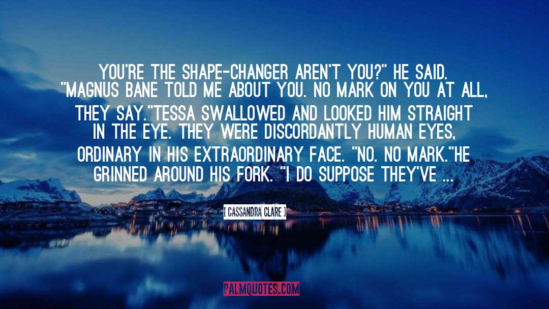 Changer quotes by Cassandra Clare