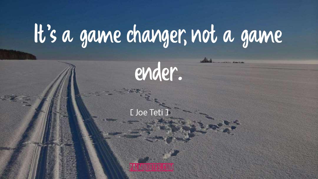 Changer quotes by Joe Teti