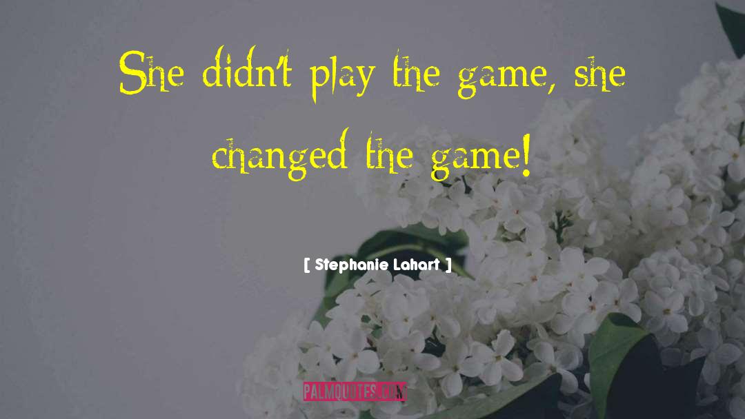 Changer quotes by Stephanie Lahart