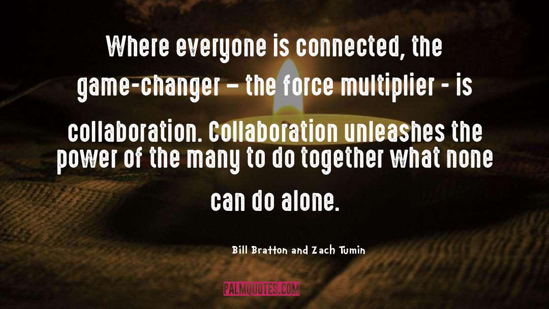Changer quotes by Bill Bratton And Zach Tumin