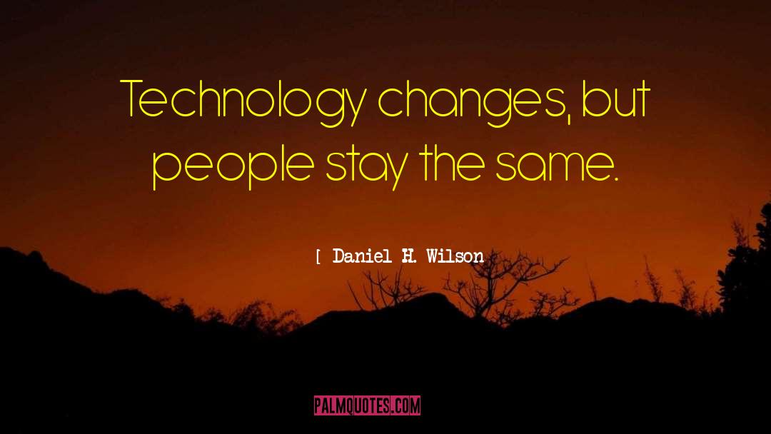 Changes Coming quotes by Daniel H. Wilson