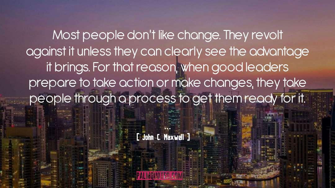Changes Happen For A Reason quotes by John C. Maxwell