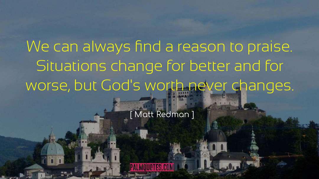 Changes Happen For A Reason quotes by Matt Redman