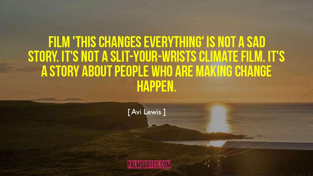 Changes Happen For A Reason quotes by Avi Lewis