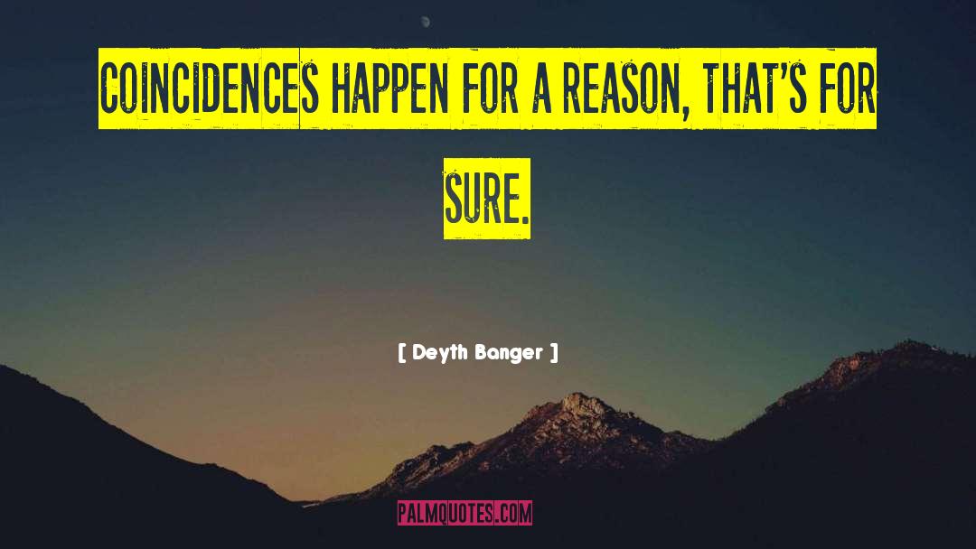 Changes Happen For A Reason quotes by Deyth Banger