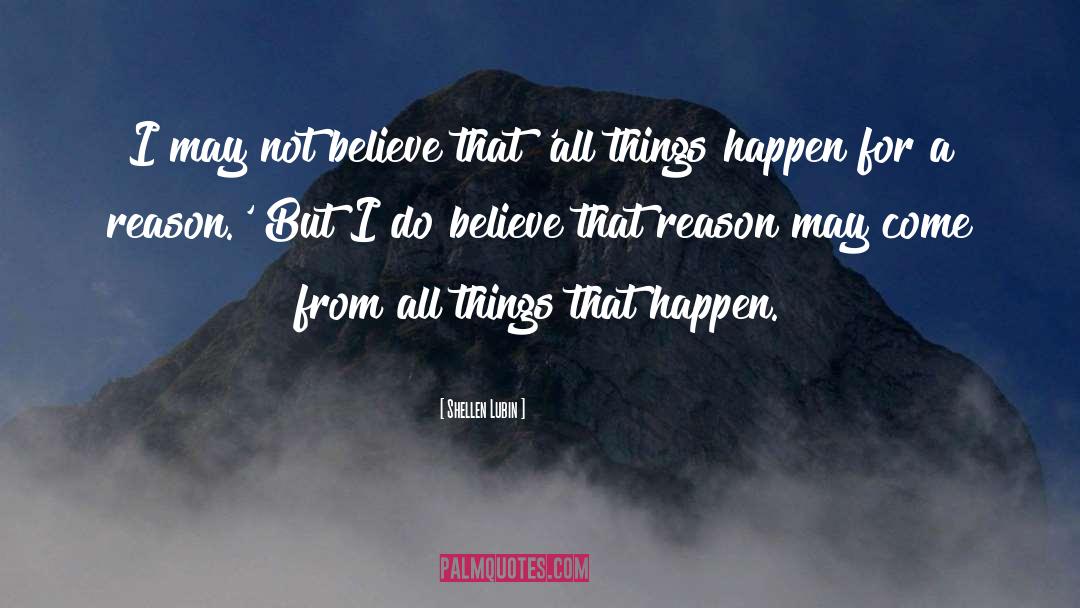 Changes Happen For A Reason quotes by Shellen Lubin