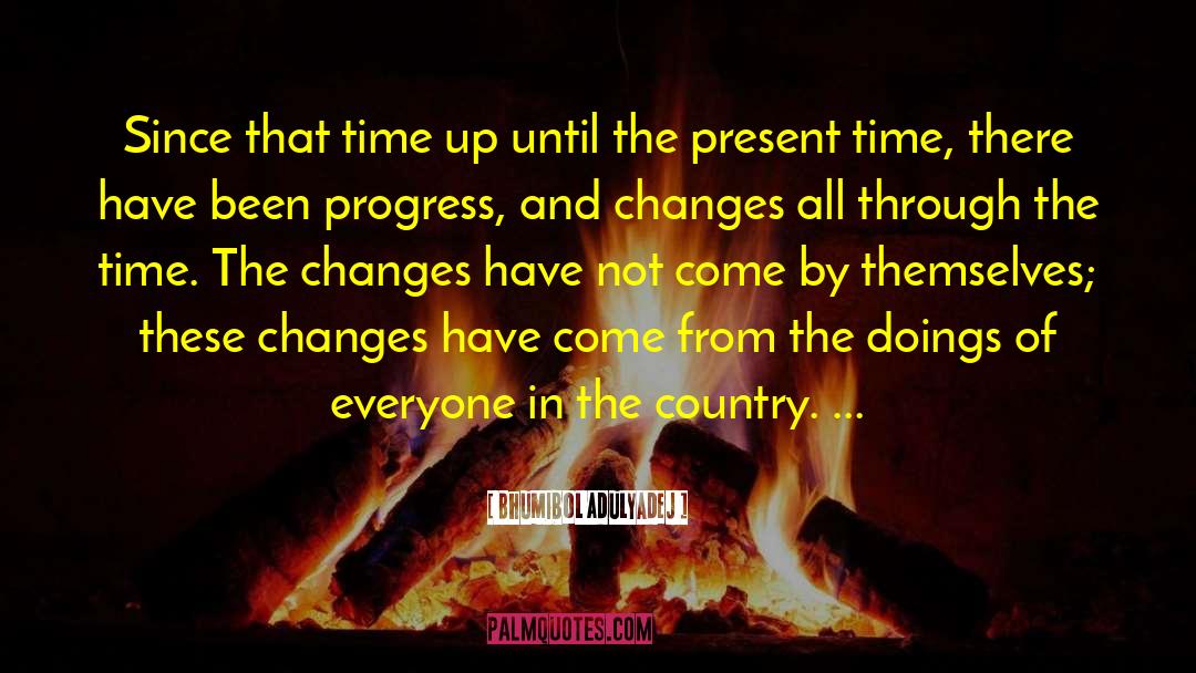 Changes Happen For A Reason quotes by Bhumibol Adulyadej