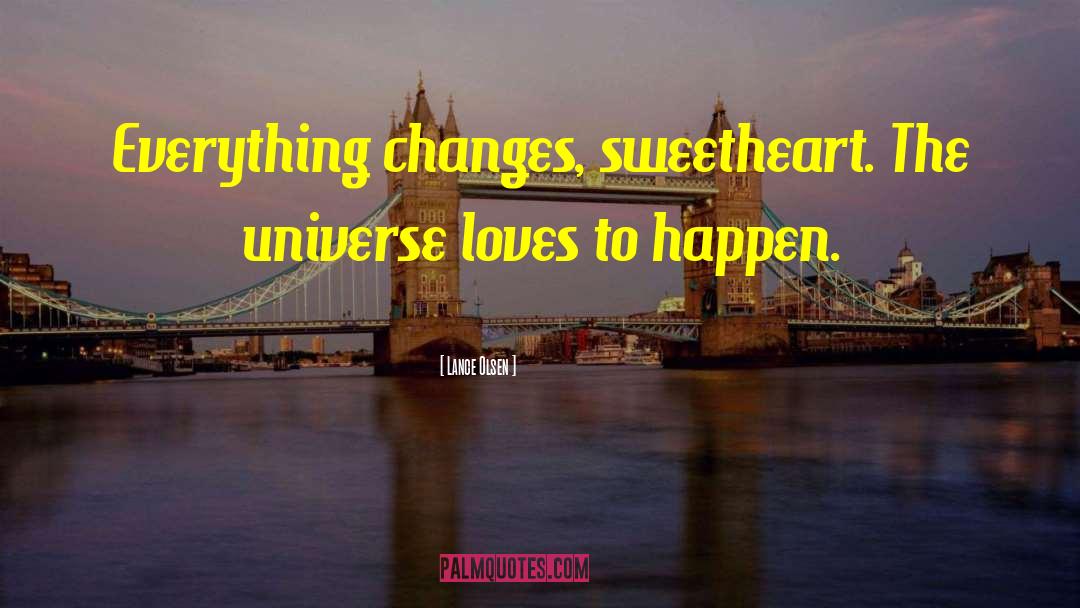 Changes Happen For A Reason quotes by Lance Olsen