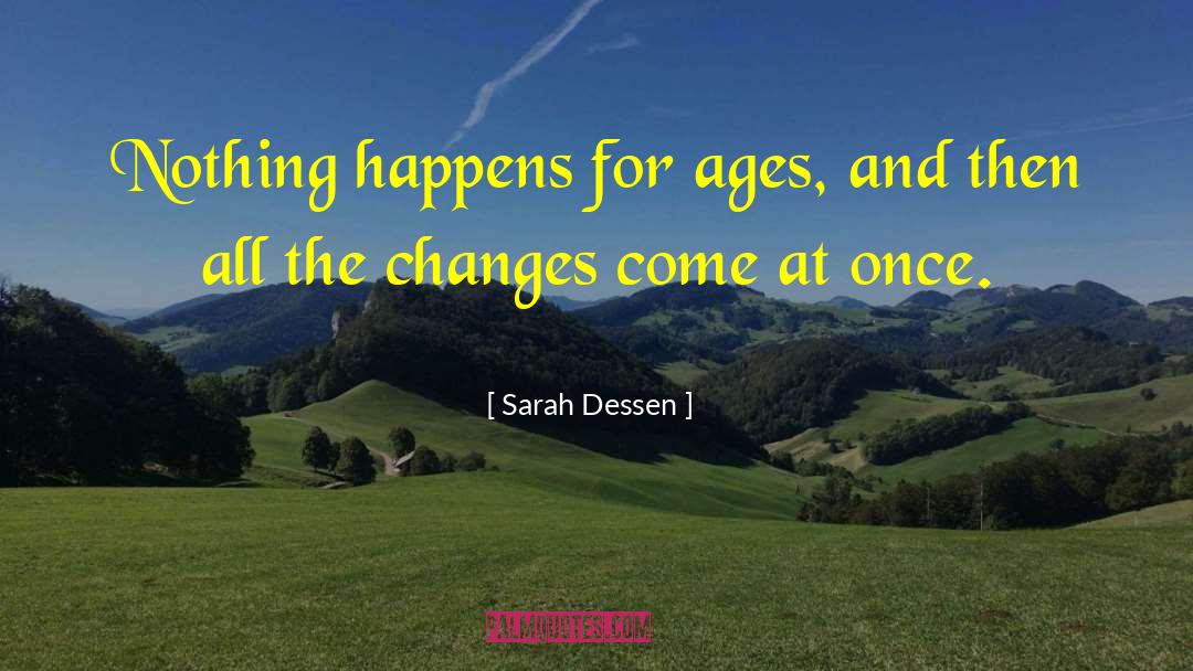 Changes Happen For A Reason quotes by Sarah Dessen
