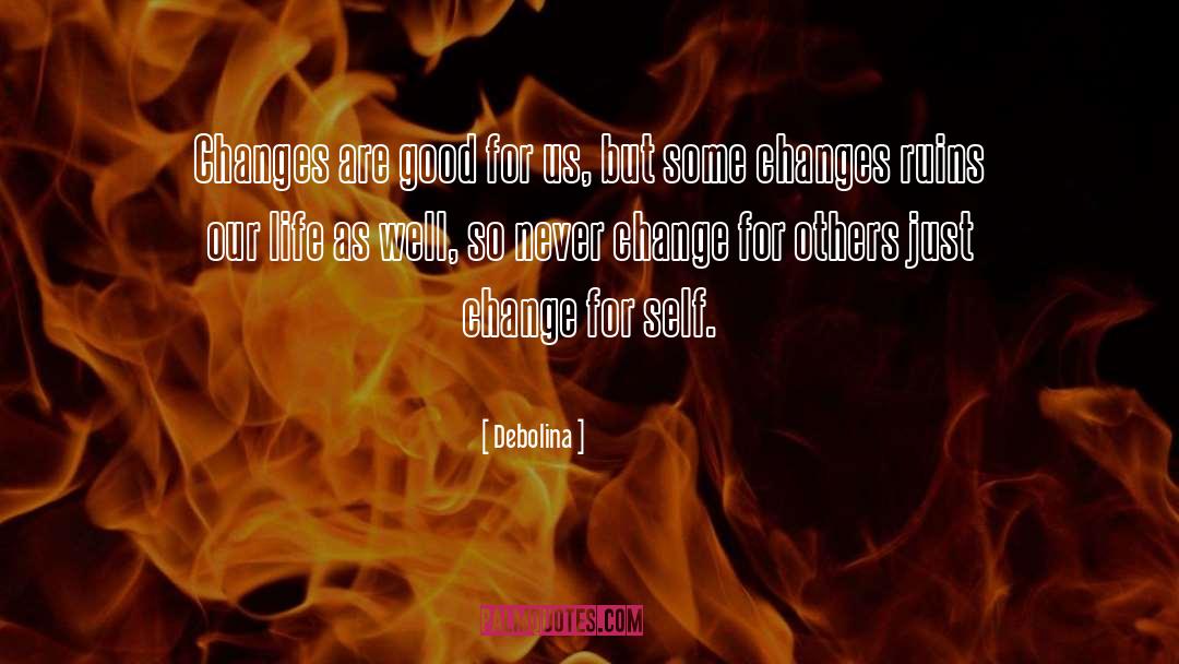 Changes Happen For A Reason quotes by Debolina
