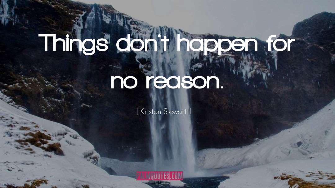 Changes Happen For A Reason quotes by Kristen Stewart