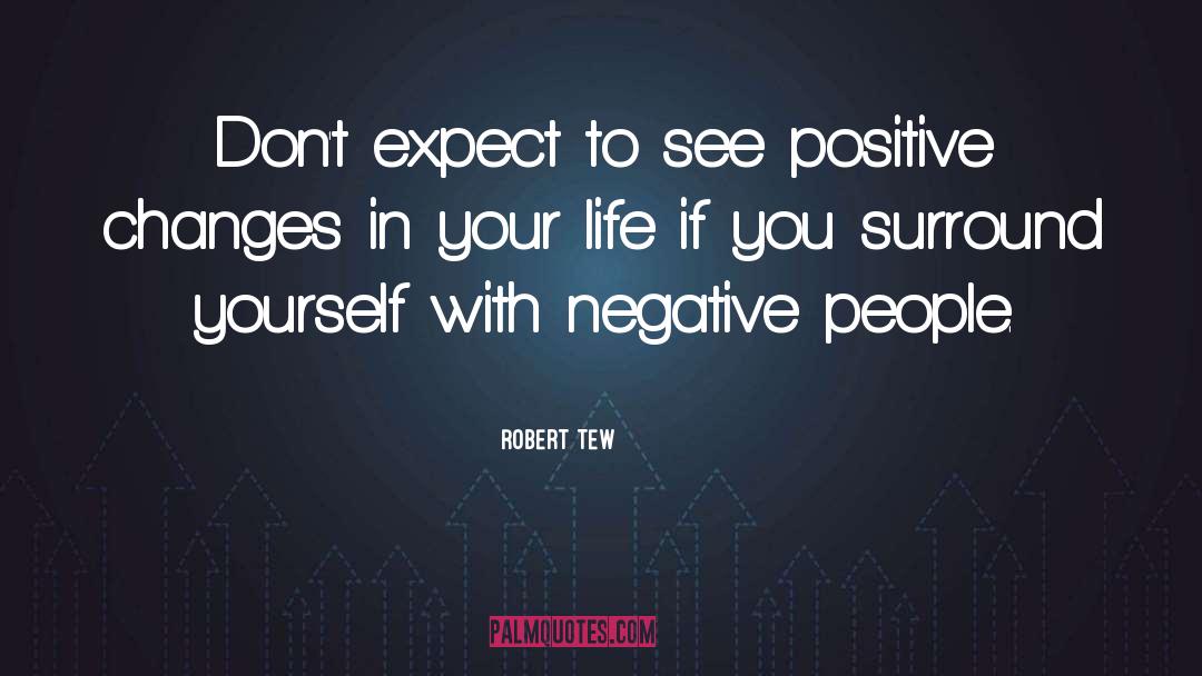 Changes In Your Life quotes by Robert Tew