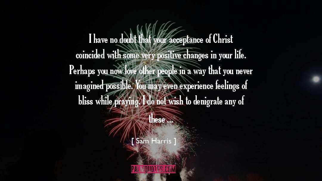 Changes In Your Life quotes by Sam Harris