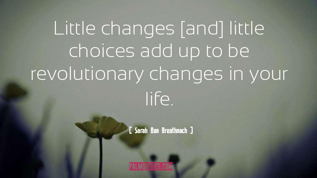 Changes In Your Life quotes by Sarah Ban Breathnach