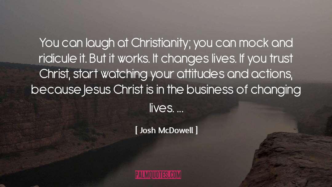 Changes Lives quotes by Josh McDowell