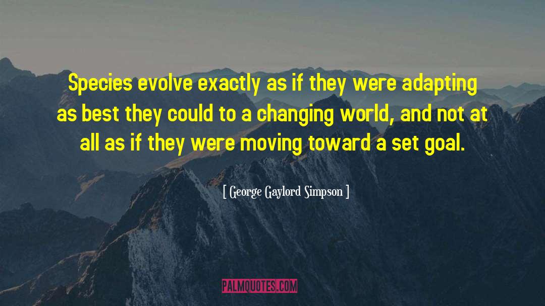 Changing Colors quotes by George Gaylord Simpson