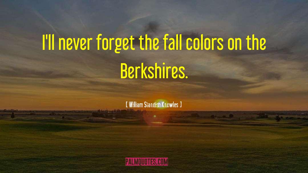 Changing Colors quotes by William Standish Knowles