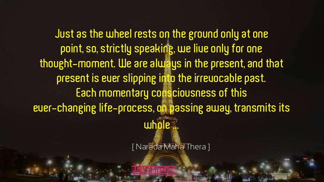 Changing Environment quotes by Narada Maha Thera