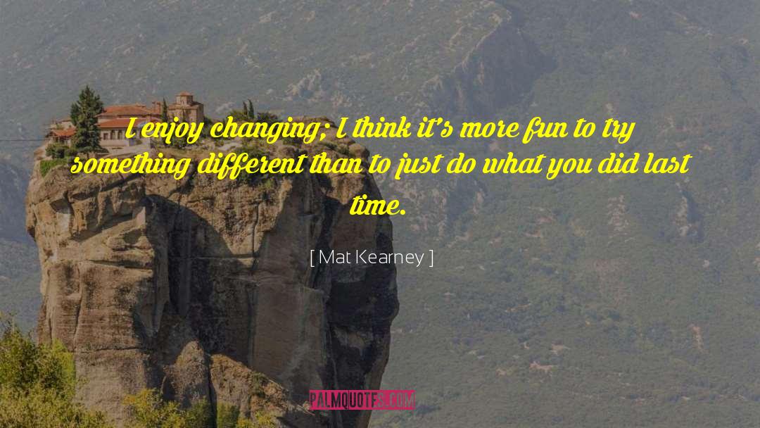 Changing Environment quotes by Mat Kearney