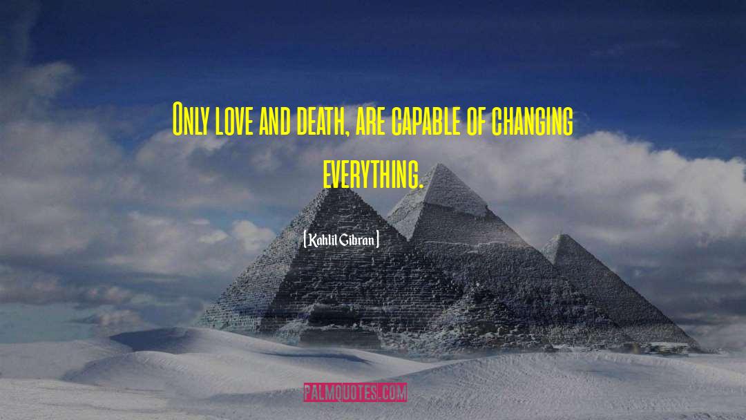 Changing Everything quotes by Kahlil Gibran