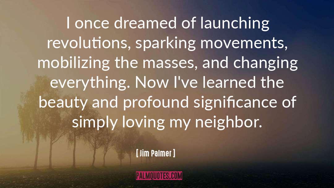 Changing Everything quotes by Jim Palmer