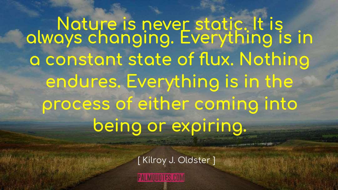 Changing Everything quotes by Kilroy J. Oldster