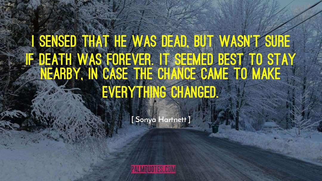 Changing Everything quotes by Sonya Hartnett