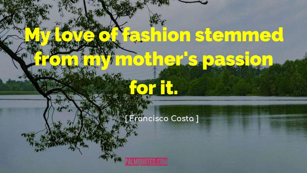 Changing For Love quotes by Francisco Costa