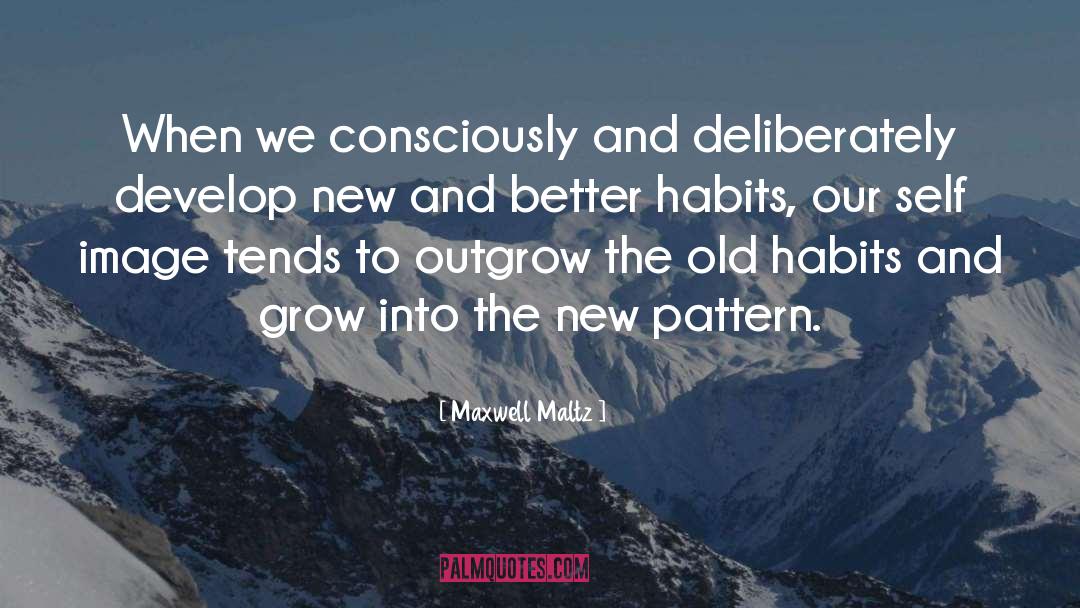 Changing Habits quotes by Maxwell Maltz