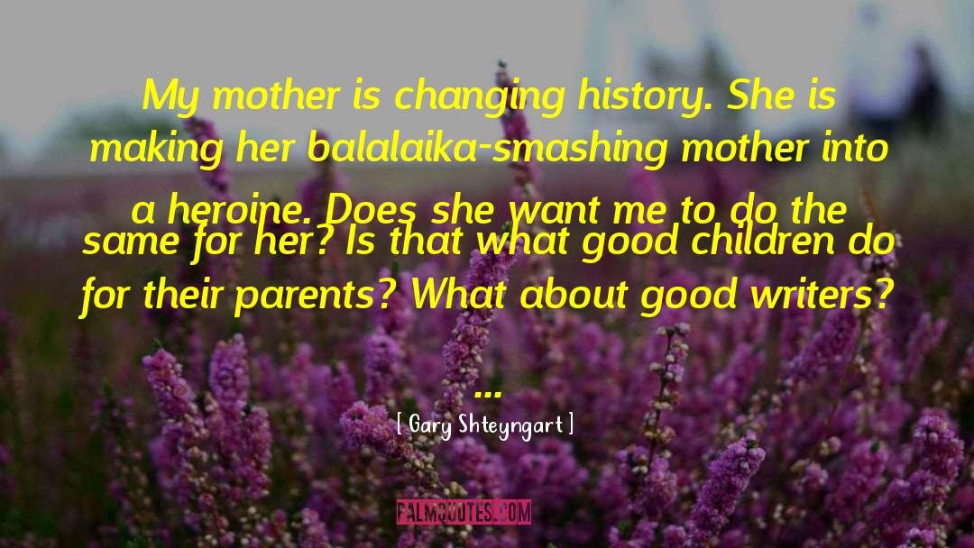 Changing History quotes by Gary Shteyngart