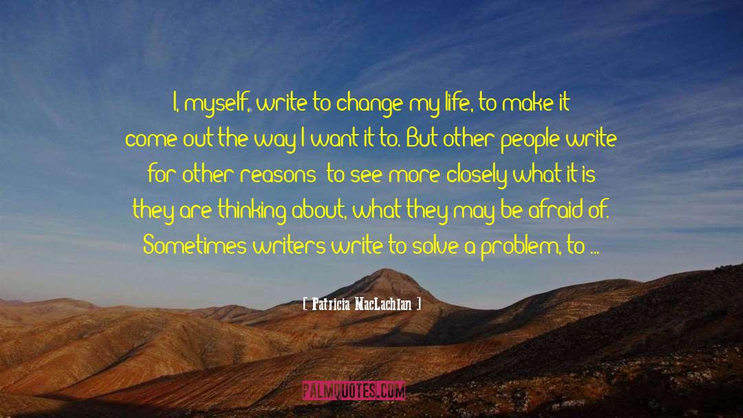 Changing My Life quotes by Patricia MacLachlan