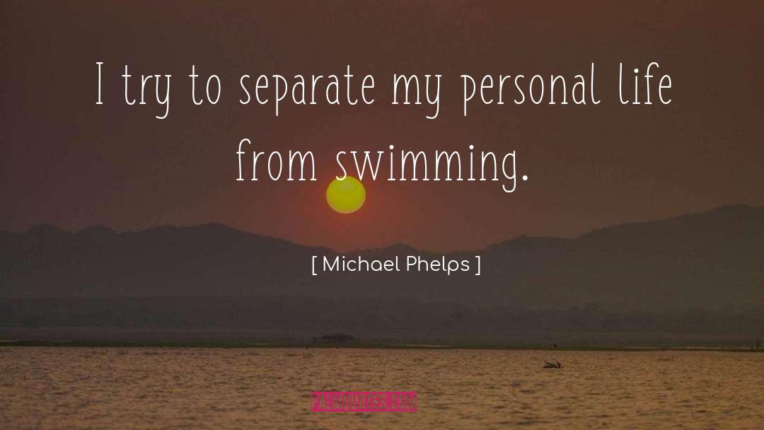 Changing My Life quotes by Michael Phelps
