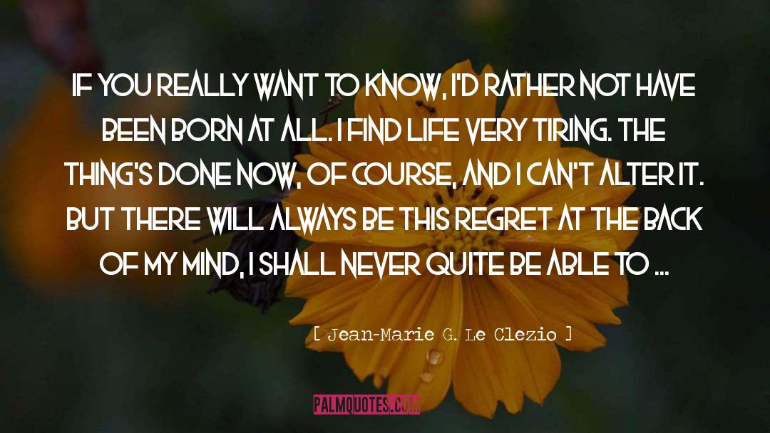 Changing My Life quotes by Jean-Marie G. Le Clezio