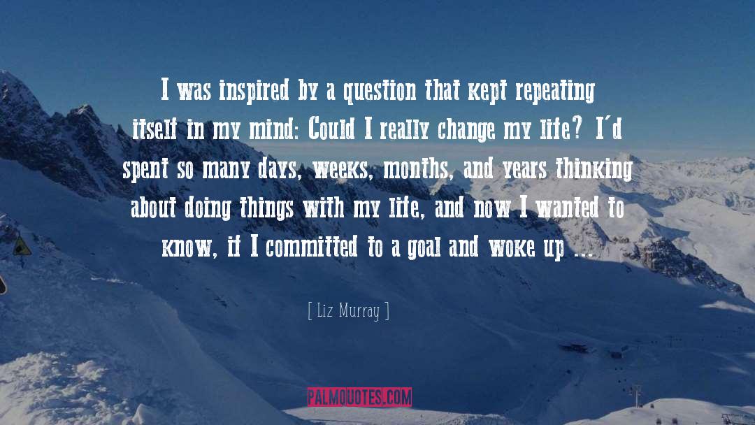 Changing My Life quotes by Liz Murray