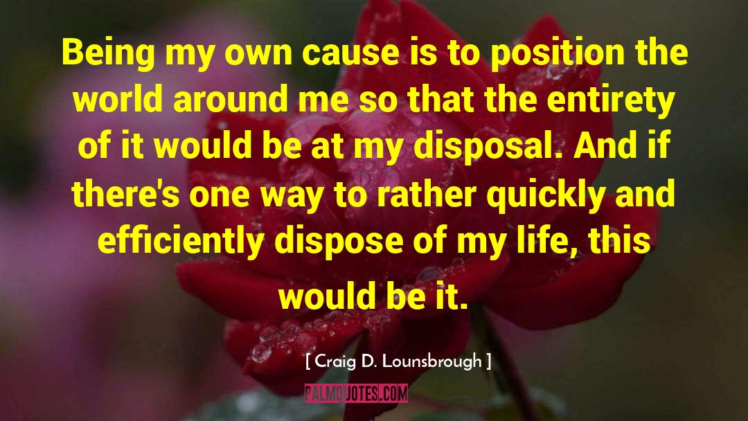 Changing My Life quotes by Craig D. Lounsbrough