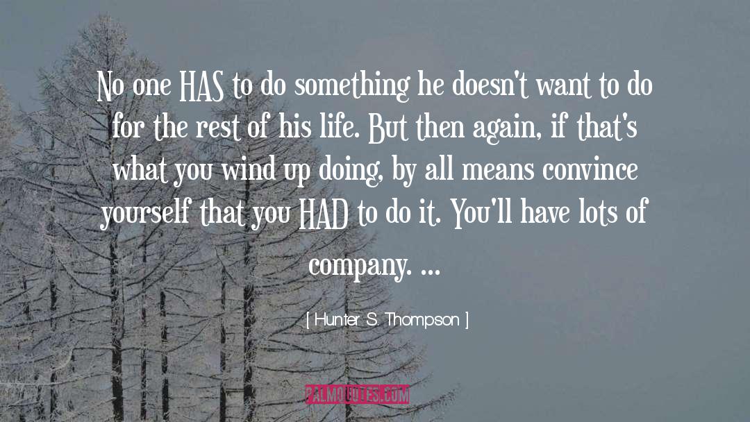 Changing One S Life quotes by Hunter S. Thompson
