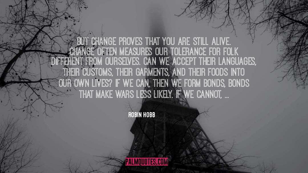 Changing Our Lives quotes by Robin Hobb