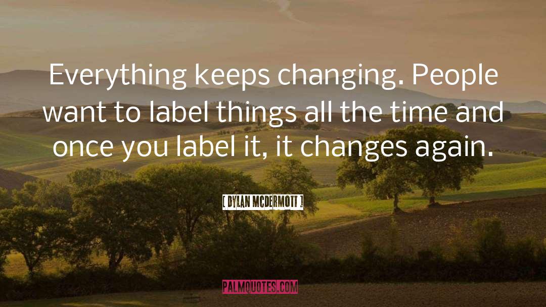 Changing People quotes by Dylan McDermott