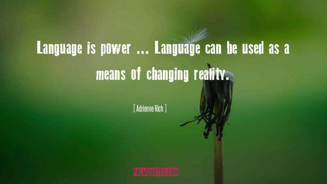 Changing Reality quotes by Adrienne Rich
