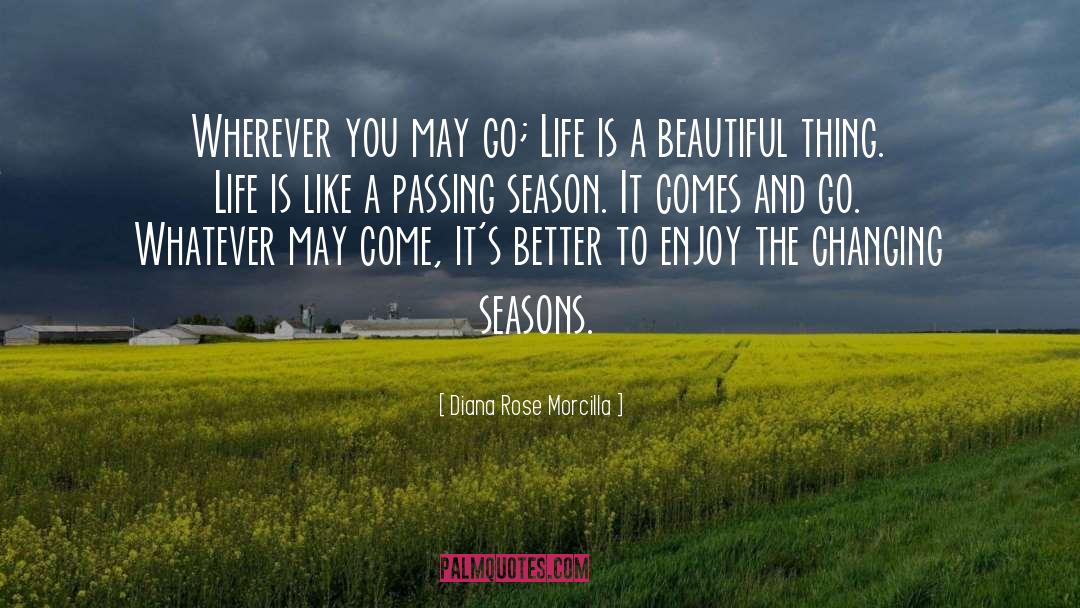 Changing Seasons quotes by Diana Rose Morcilla