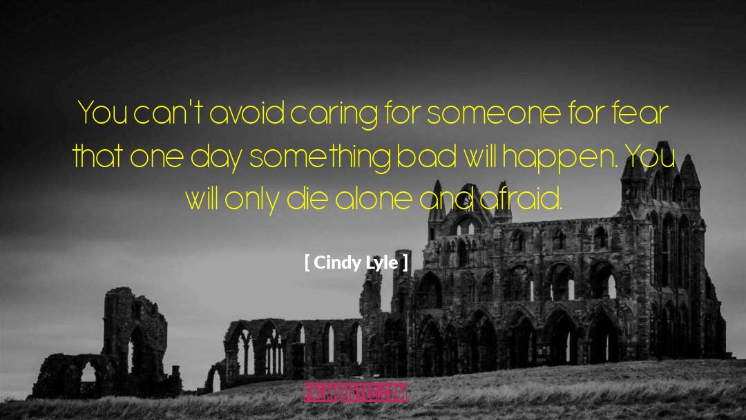 Changing Someone Life quotes by Cindy Lyle