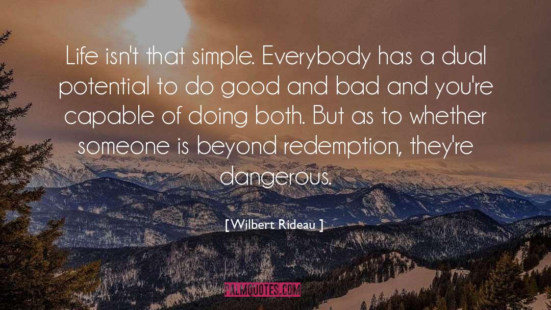 Changing Someone Life quotes by Wilbert Rideau