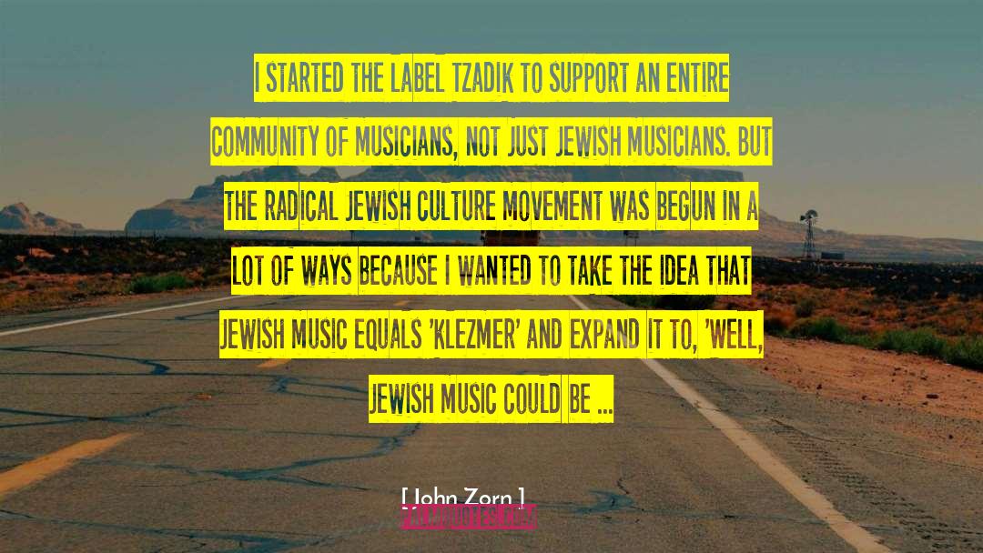 Changing The Community quotes by John Zorn